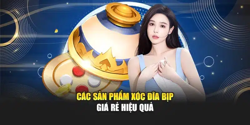 Các sản phẩm xóc đĩa bịp giá rẻ hiệu quả