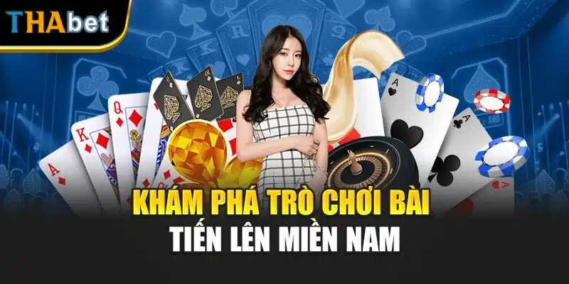 Khám phá trò chơi bài tiến lên miền Nam