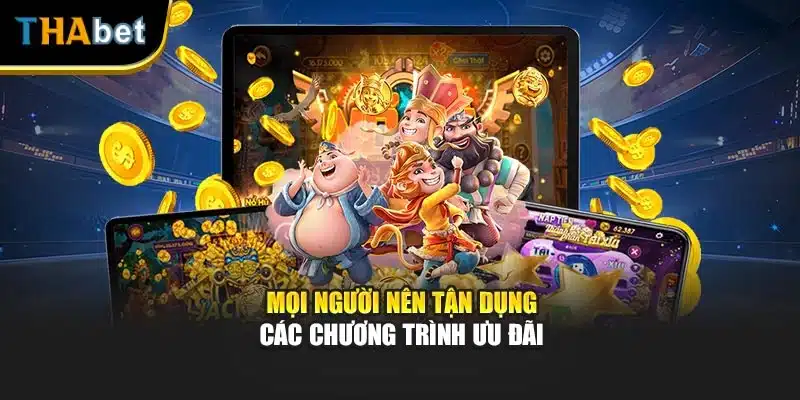 Mọi người nên tận dụng các chương trình ưu đãi