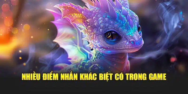 Nhiều điểm nhấn khác biệt có trong game