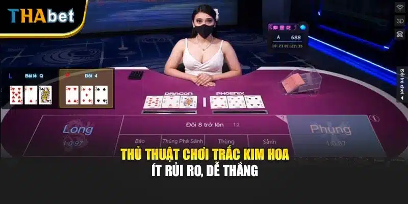 Thủ thuật chơi Trắc Kim Hoa ít rủi ro, dễ thắng