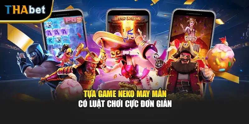 Tựa game neko may mắn có luật chơi cực đơn giản